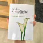 Comment se simplifier la vie avec le livre L'art de la simplicité de Dominique Loreau